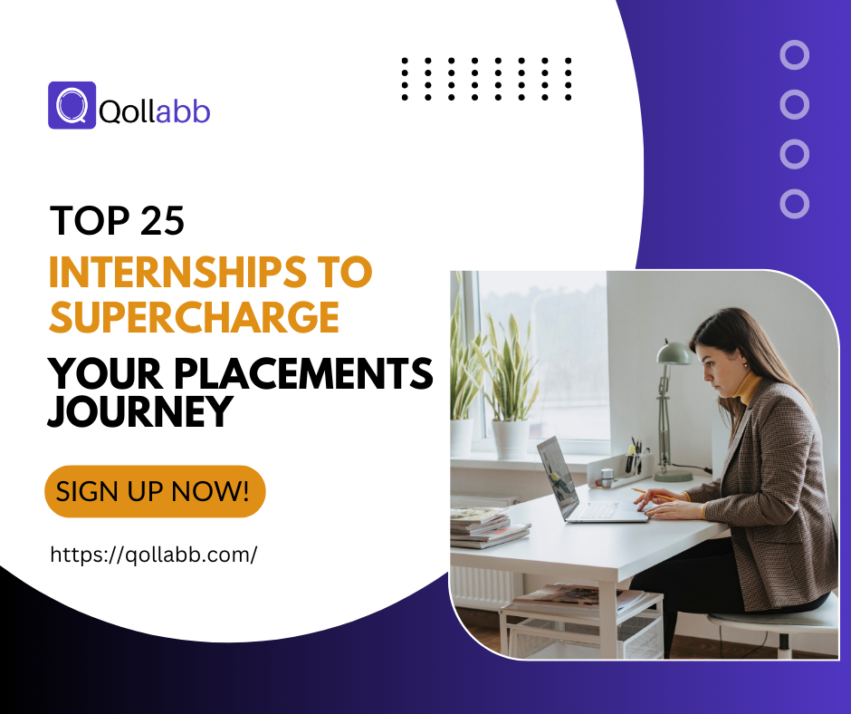 A promotional poster featuring the Qollabb logo and a woman working on a laptop. The headline reads "Top 25 Internships to Supercharge Your Placements Journey" with a call-to-action button labeled "Sign Up Now!" The poster includes the URL https://qollabb.com/. The design is a mix of purple, white, and orange, with geometric accents and a photo of a woman at a desk.