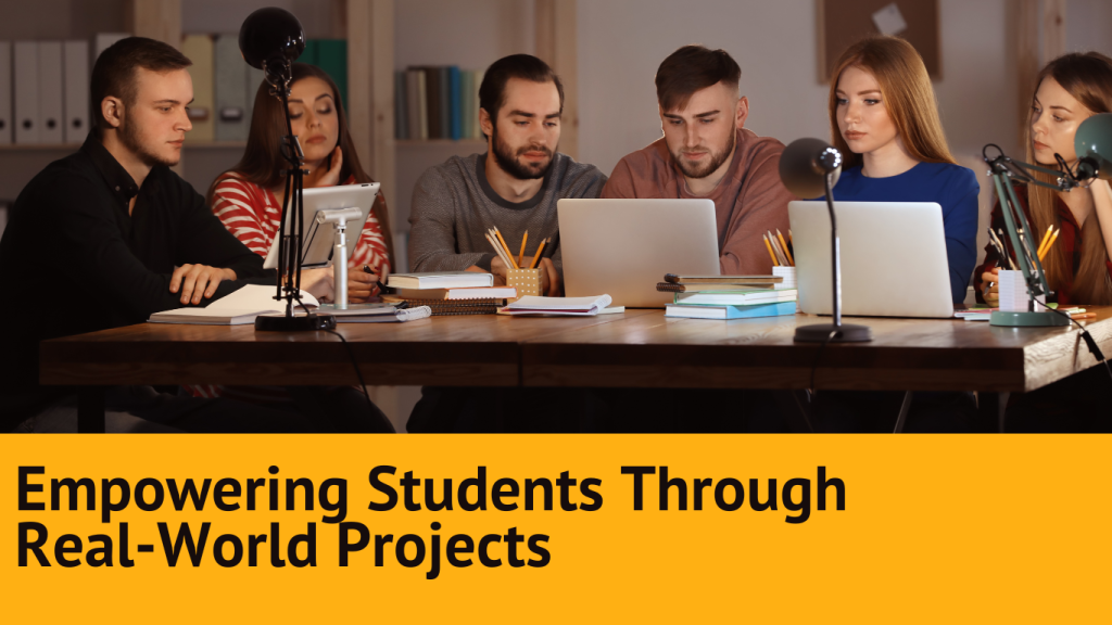 A diverse group of students working together on laptops and tablets around a table, representing collaboration and hands-on learning. The text 'Empowering Students Through Real-World Projects' is displayed below the image.