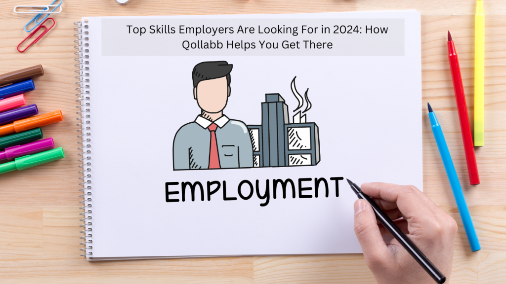 Top Skills Employers Are Looking For in 2024: How Qollabb Helps You Get There