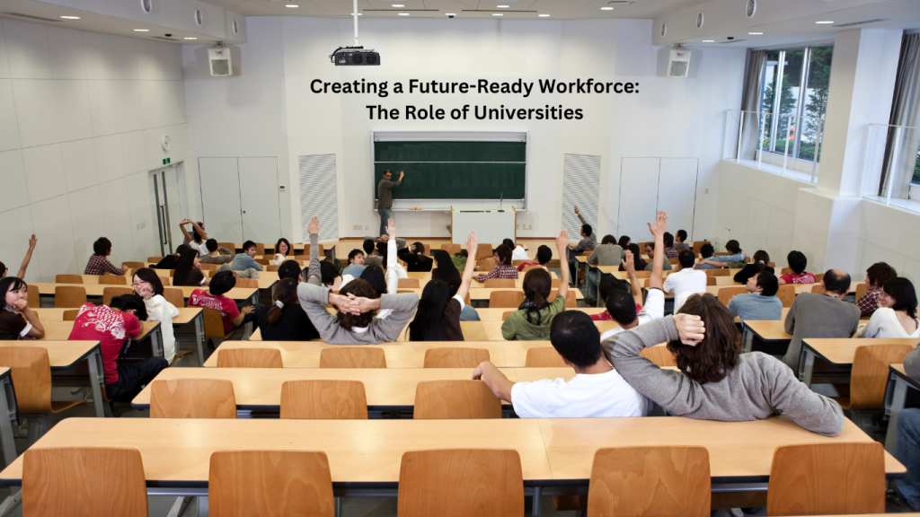 University classroom with students raising their hands during a lecture, with the text "Creating a Future-Ready Workforce: The Role of Universities" displayed on the board.