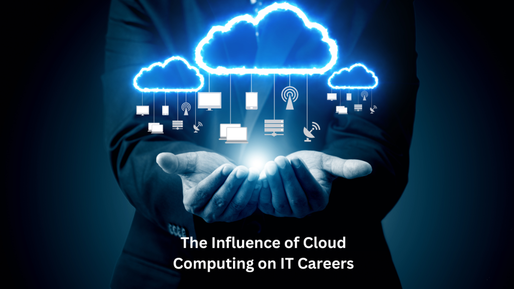 A business professional holding glowing cloud icons representing connected devices, symbolizing the transformative impact of cloud computing on IT careers.