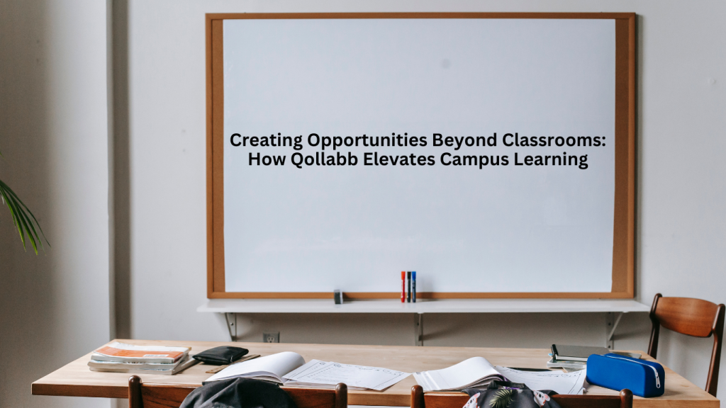 A whiteboard in a classroom with the title 'Creating Opportunities Beyond Classrooms: How Qollabb Elevates Campus Learning' written on it