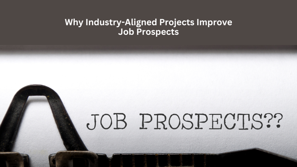 A close-up of a typewriter printing the words "JOB PROSPECTS??" on white paper, symbolizing career opportunities and professional growth. The heading "Why Industry-Aligned Projects Improve Job Prospects" is displayed above.