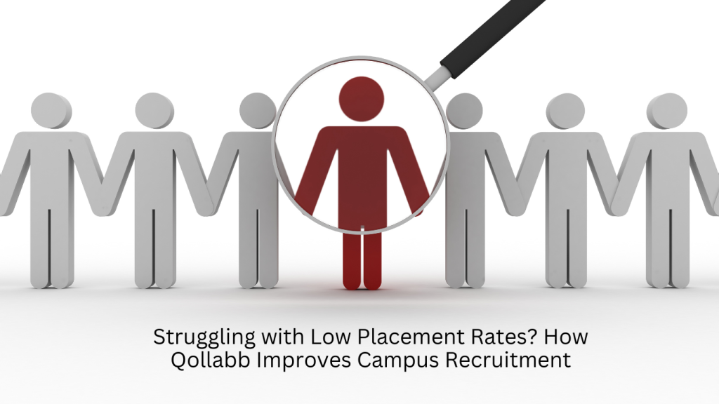 Illustration of a magnifying glass highlighting a red figure among grey human icons, symbolizing targeted recruitment solutions. The text reads: "Struggling with Low Placement Rates? How Qollabb Improves Campus Recruitment."