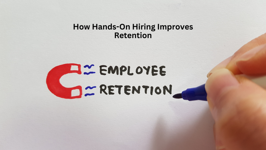 A hand drawing a magnet attracting the words "Employee Retention," representing how hands-on hiring improves retention by ensuring job-ready candidates.